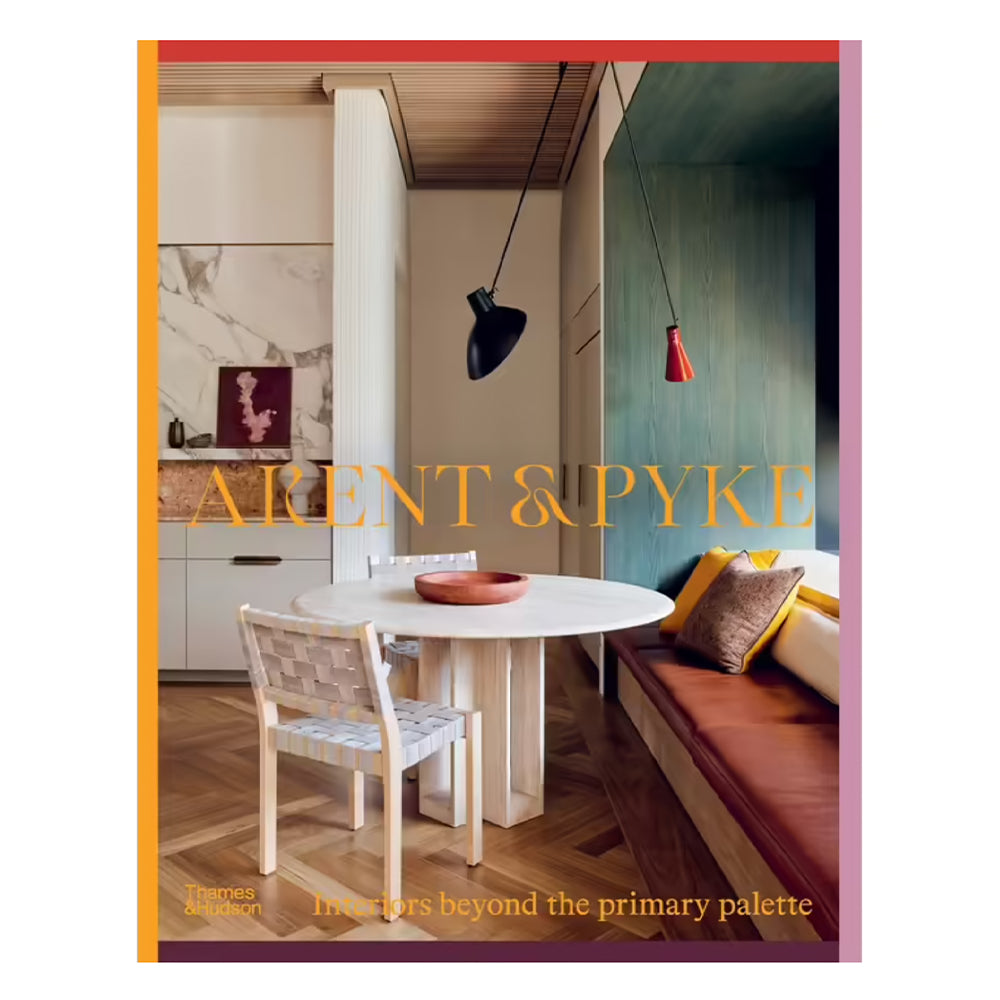 Arent & Pyke Interiors Beyond the Primary Palette Design Book